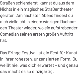 Stra en schlenderst, kannst du aus dem Nichts in ein magisches Stra entheater geraten. Am n chsten Abend findest du d...