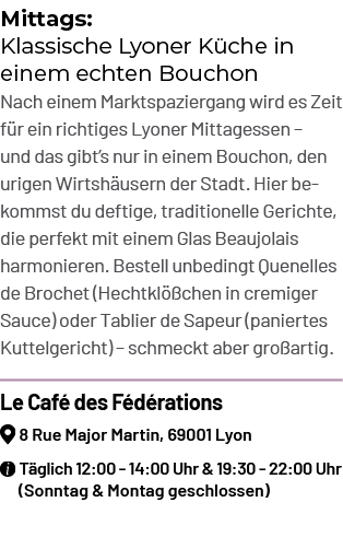Mittags: Klassische Lyoner K che in einem echten Bouchon Nach einem Marktspaziergang wird es Zeit f r ein richtiges L...