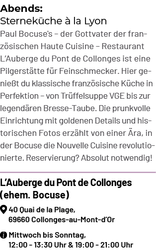 Abends: Sternek che  la Lyon Paul Bocuse's – der Gottvater der franz sischen Haute Cuisine – Restaurant L’Auberge du...