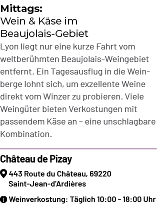 Mittags: Wein & K se im Beaujolais Gebiet Lyon liegt nur eine kurze Fahrt vom weltber hmten Beaujolais Weingebiet ent...