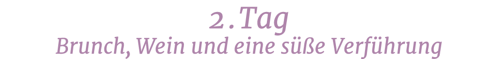 2.Tag Brunch, Wein und eine s e Verf hrung
