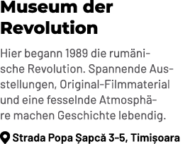 Museum der Revolution Hier begann 1989 die rum nische Revolution. Spannende Ausstellungen, Original Filmmaterial und ...