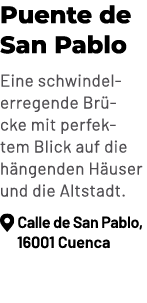 Puente de San Pablo Eine schwindelerregende Br cke mit perfektem Blick auf die h ngenden H user und die Altstadt. ￼ C...