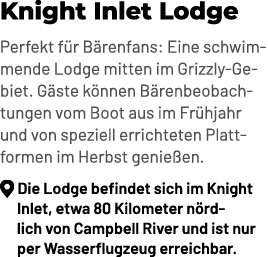 Knight Inlet Lodge Perfekt f r B renfans: Eine schwimmende Lodge mitten im Grizzly Gebiet. G ste k nnen B renbeobacht...