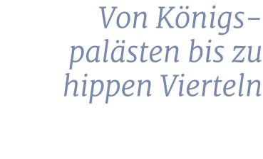 Von K nigs pal sten bis zu hippen Vierteln 