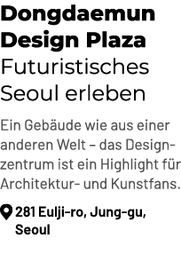 Dongdaemun Design Plaza Futuristisches Seoul erleben Ein Geb ude wie aus einer anderen Welt – das Designzentrum ist e...