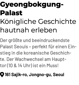 Gyeongbokgung Palast K nigliche Geschichte hautnah erleben Der gr te und beeindruckendste Palast Seouls – perfekt f ...