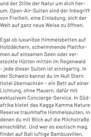 und der Stille der Natur um dich herum. Open Air Suiten sind der Inbegriff von Freiheit, eine Einladung, sich der Wel...