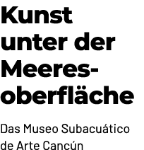 Kunst unter der Meeresoberfl che Das Museo Subacu tico de Arte Canc n