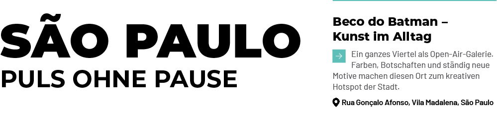 Puls ohne Pause,S o Paulo ,Beco do Batman – Kunst im Alltag ￼Ein ganzes Viertel als Open Air Galerie. Farben, Botscha...