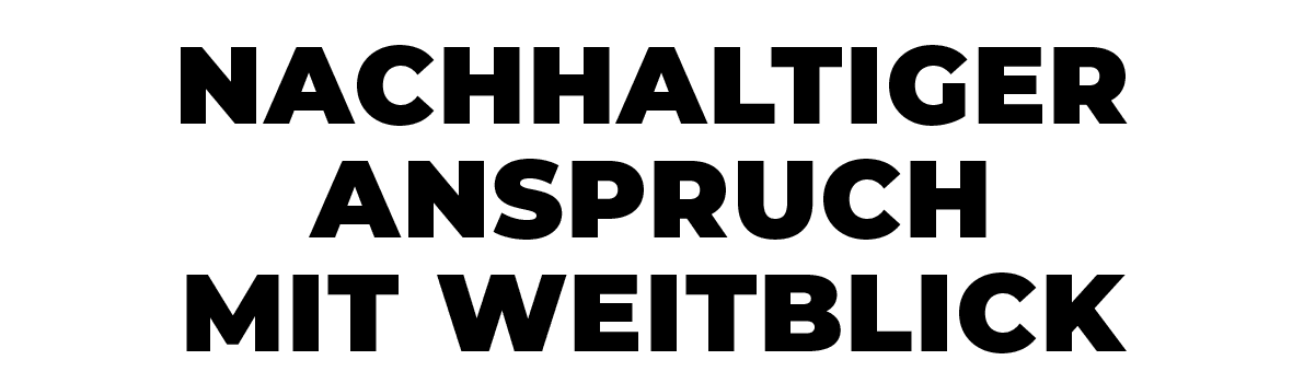 Nachhaltiger Anspruch mit Weitblic