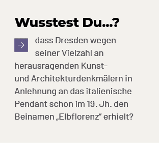 Wusstest Du...? ￼dass Dresden wegen seiner Vielzahl an herausragenden Kunst und Architekturdenkm lern in Anlehnung an...