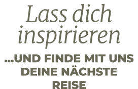 Lass dich inspirieren ...und finde mit uns deine n chste Reise