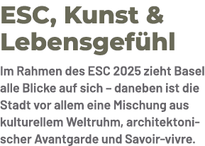 ESC, Kunst & Lebensgef hl Im Rahmen des ESC 2025 zieht Basel alle Blicke auf sich – daneben ist die Stadt vor allem e...