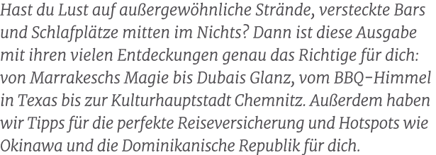 Hast du Lust auf au ergew hnliche Str nde, versteckte Bars und Schlafpl tze mitten im Nichts? Dann ist diese Ausgabe ...