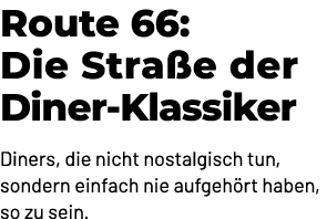 Route 66: Die Stra e der Diner Klassiker Diners, die nicht nostalgisch tun, sondern einfach nie aufgeh rt haben, so z...
