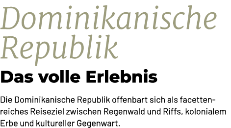 Dominikanische Republik Das volle Erlebnis Die Dominikanische Republik offenbart sich als facettenreiches Reiseziel z...