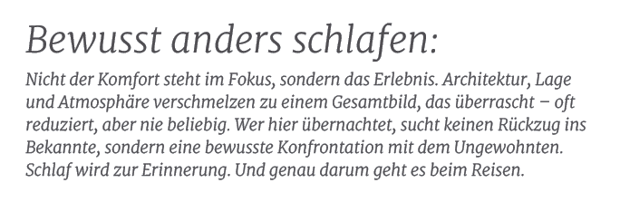 Bewusst anders schlafen: Nicht der Komfort steht im Fokus, sondern das Erlebnis. Architektur, Lage und Atmosph re ver...