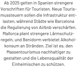 Ab 2025 gelten in Spanien strengere Vorschriften f r Touristen. Neue Tourismussteuern sollen die Infrastruktur entlas...