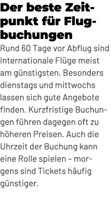 Der beste Zeitpunkt f r Flugbuchungen Rund 60 Tage vor Abflug sind internationale Fl ge meist am g nstigsten. Besonde...