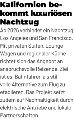 Kalifornien bekommt luxuri sen Nachtzug Ab 2026 verbindet ein Nachtzug Los Angeles und San Francisco. Mit privaten Su...