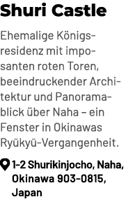 Shuri Castle Ehemalige K nigsresidenz mit imposanten roten Toren, beeindruckender Architektur und Panoramablick ber ...