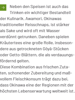 ￼Neben den Speisen ist auch das Trinken ein wichtiger Bestandteil der Kulinarik. Awamori, Okinawas traditioneller Rei...
