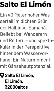 Salto El Lim n Ein 40 Meter hoher Wasserfall im dichten Gr n der Halbinsel Saman . Beliebt bei Wanderern und Reitern ...