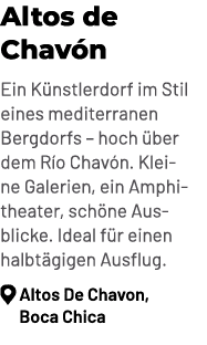 Altos de Chav n Ein K nstlerdorf im Stil eines mediterranen Bergdorfs – hoch ber dem R o Chav n. Kleine Galerien, ei...