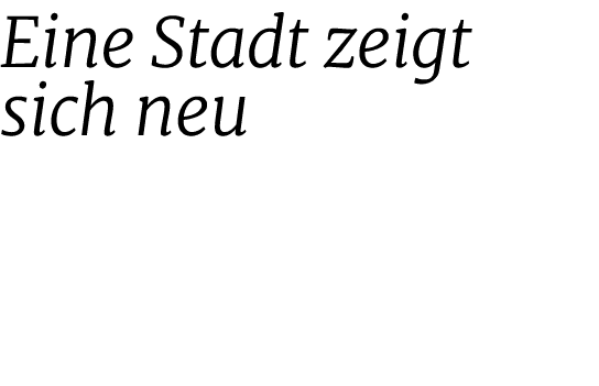 Eine Stadt zeigt sich neu 