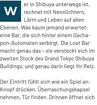 ￼er in Shibuya unterwegs ist, rechnet mit Neonlichtern, L rm und Leben auf allen Ebenen. Was kaum jemand erwartet: ei...