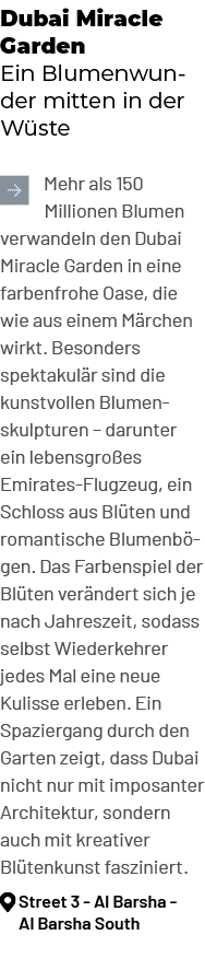 Dubai Miracle Garden Ein Blumenwunder mitten in der W ste ￼Mehr als 150 Millionen Blumen verwandeln den Dubai Miracle...