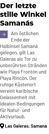 Der letzte stille Winkel Saman s ￼Am stlichen Ende der Halbinsel Saman  gelegen, gilt Las Galeras als Tor zu unber h...