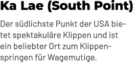 Ka Lae (South Point) Der s dlichste Punkt der USA bietet spektakul re Klippen und ist ein beliebter Ort zum Klippensp...