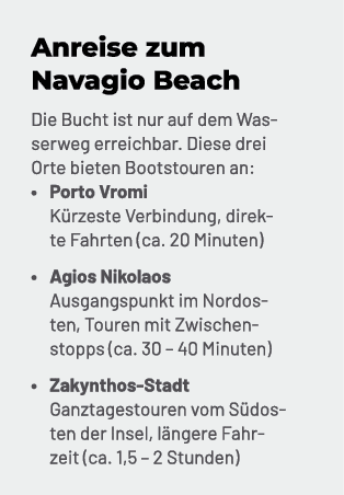 Anreise zum Navagio Beach Die Bucht ist nur auf dem Wasserweg erreichbar. Diese drei Orte bieten Bootstouren an: • Po...