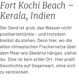 Fort Kochi Beach – Kerala, Indien Der Sand ist grob, das Wasser nicht postkartent rkis – und trotzdem bleibst du steh...