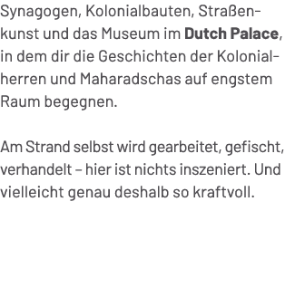 Synagogen, Kolonialbauten, Stra enkunst und das Museum im Dutch Palace, in dem dir die Geschichten der Kolonialherren...