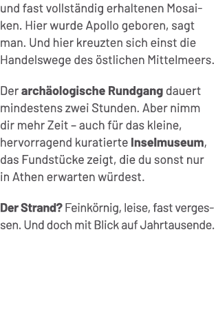 und fast vollst ndig erhaltenen Mosaiken. Hier wurde Apollo geboren, sagt man. Und hier kreuzten sich einst die Hande...
