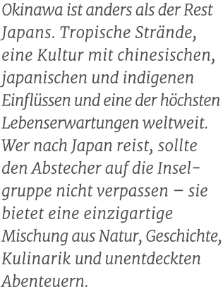 Okinawa ist anders als der Rest Japans. Tropische Str nde, eine Kultur mit chinesischen, japanischen und indigenen Ei...