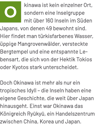 ￼kinawa ist kein einzelner Ort, sondern eine Inselgruppe mit ber 160 Inseln im S den Japans, von denen 49 bewohnt si...