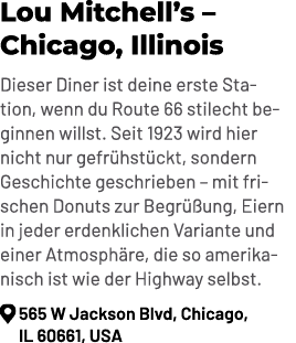 Lou Mitchell’s – Chicago, Illinois Dieser Diner ist deine erste Station, wenn du Route 66 stilecht beginnen willst. S...