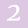 2