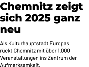 Chemnitz zeigt sich 2025 ganz neu Als Kulturhauptstadt Europas r ckt Chemnitz mit ber 1.000 Veranstaltungen ins Zent...