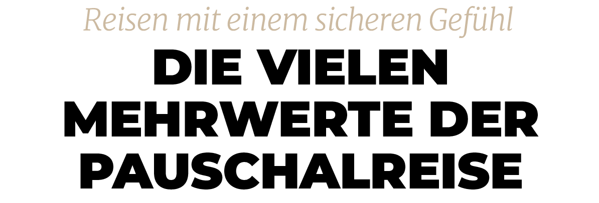 Reisen mit einem sicheren Gef hl,Die vielen Mehrwerte der Pauschalreis