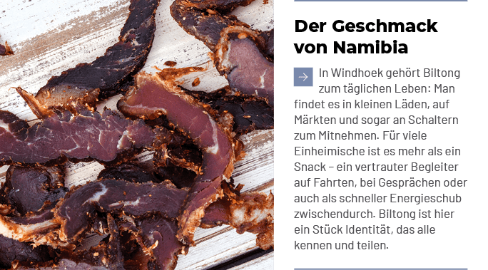 Der Geschmack von Namibia ￼In Windhoek geh rt Biltong zum t glichen Leben: Man findet es in kleinen L den, auf M rkte...