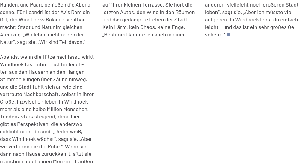 anderen, vielleicht noch gr eren Stadt leben“, sagt sie. „Aber ich m sste viel aufgeben. In Windhoek lebst du einfac...