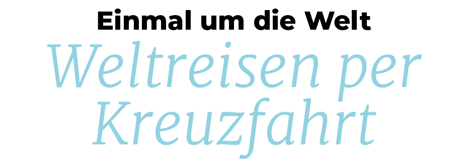 Einmal um die Welt Weltreisen per Kreuzfahr