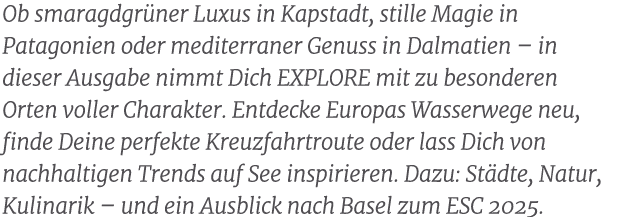 Ob smaragdgr ner Luxus in Kapstadt, stille Magie in Patagonien oder mediterraner Genuss in Dalmatien – in dieser Ausg...