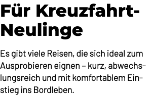 F r Kreuzfahrt Neulinge Es gibt viele Reisen, die sich ideal zum Ausprobieren eignen – kurz, abwechslungsreich und mi...