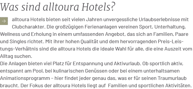 Was sind alltoura Hotels? ￼alltoura Hotels bieten seit vielen Jahren unvergessliche Urlaubserlebnisse mit Clubcharakt...
